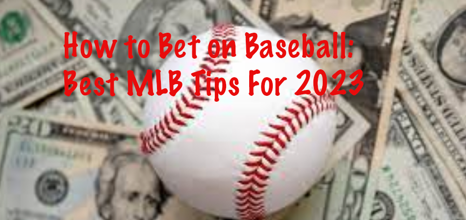 So wetten Sie auf Baseball: Die besten MLB-Tipps für 2023
